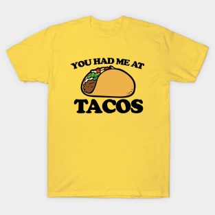 You had me at tacos T-Shirt